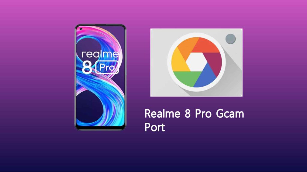 Realme 8 Pro Gcam Port