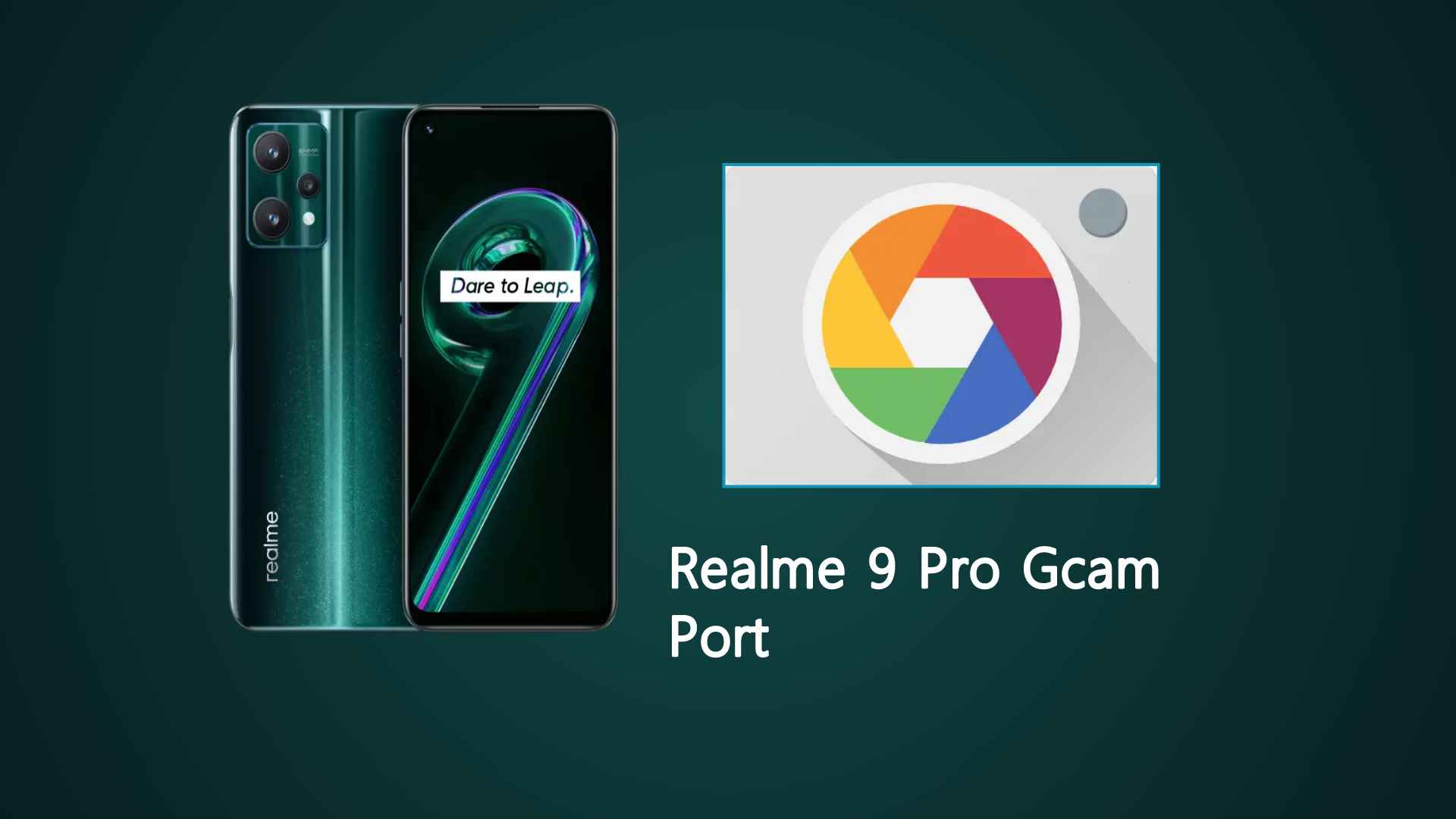 Realme 9 Pro Gcam Port