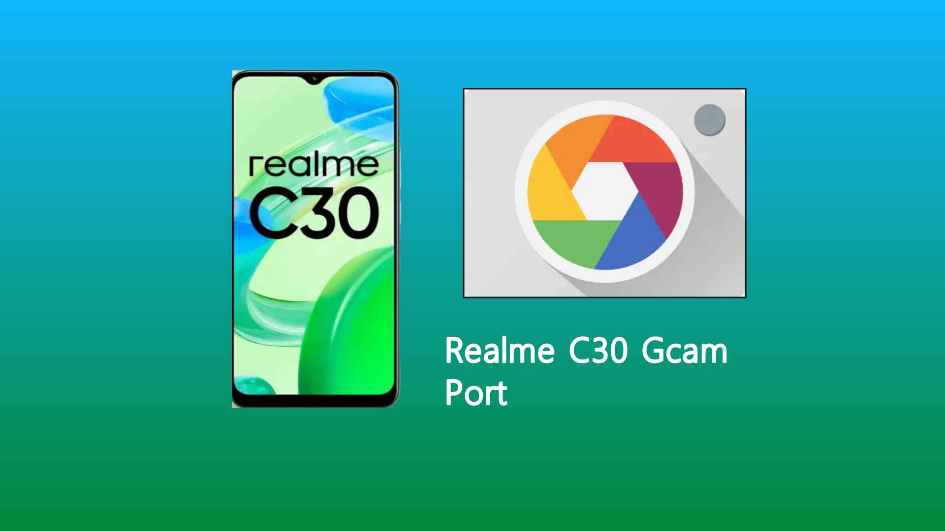 Realme C30 Gcam Port