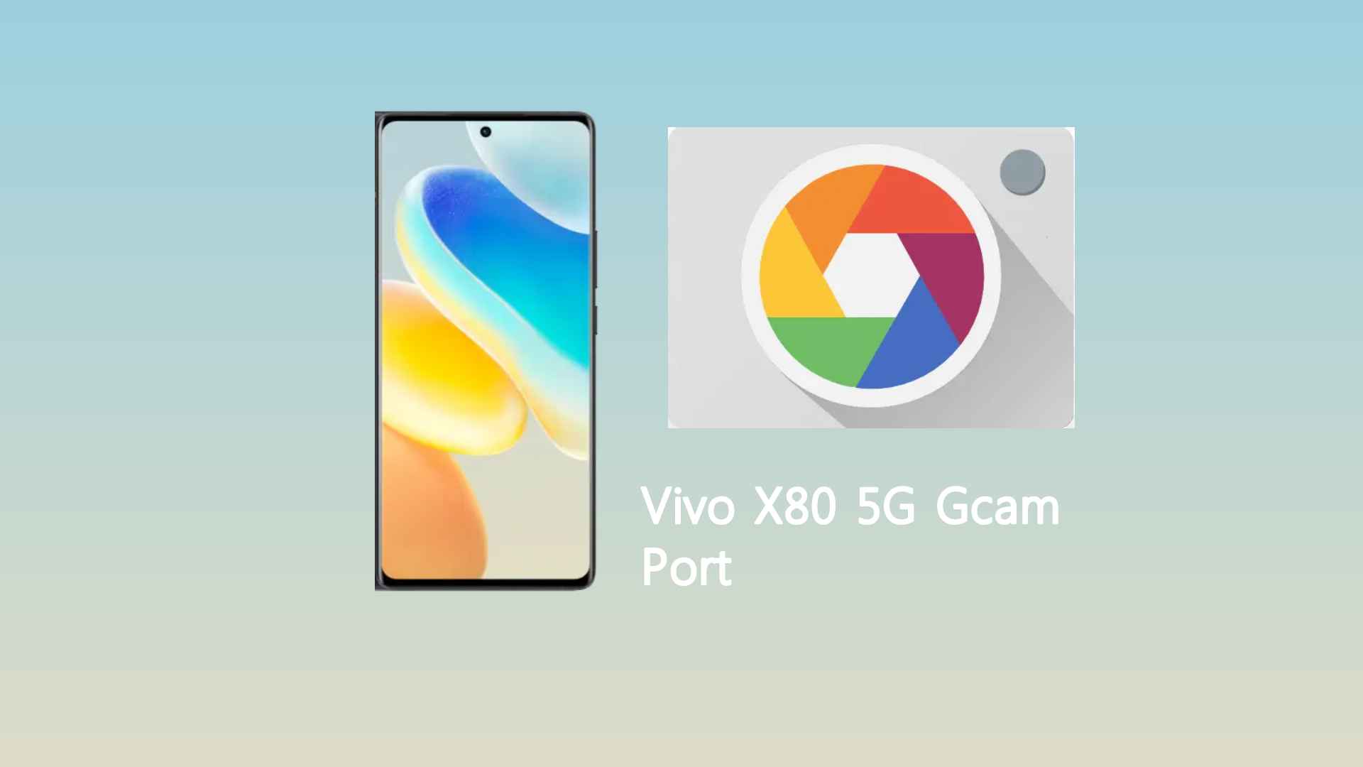 Vivo X80 5G Gcam Port