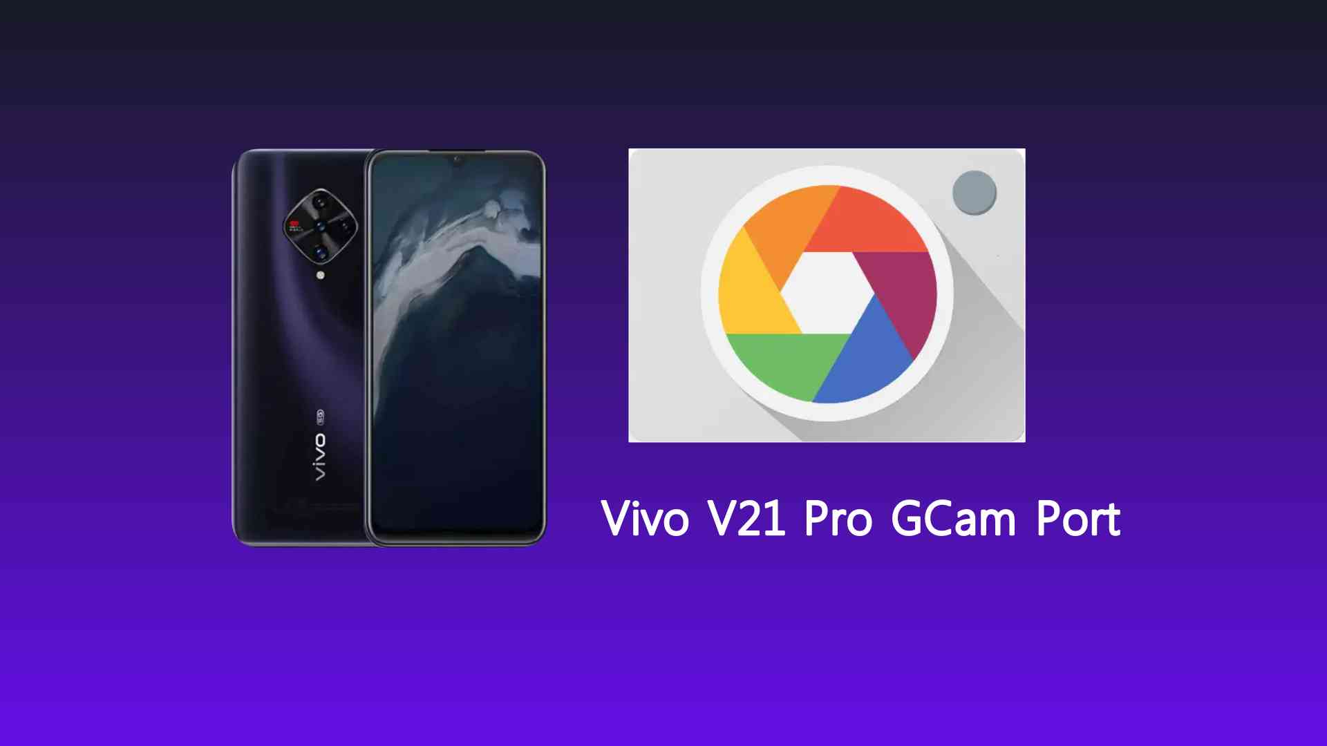 Vivo V21 Pro GCam Port