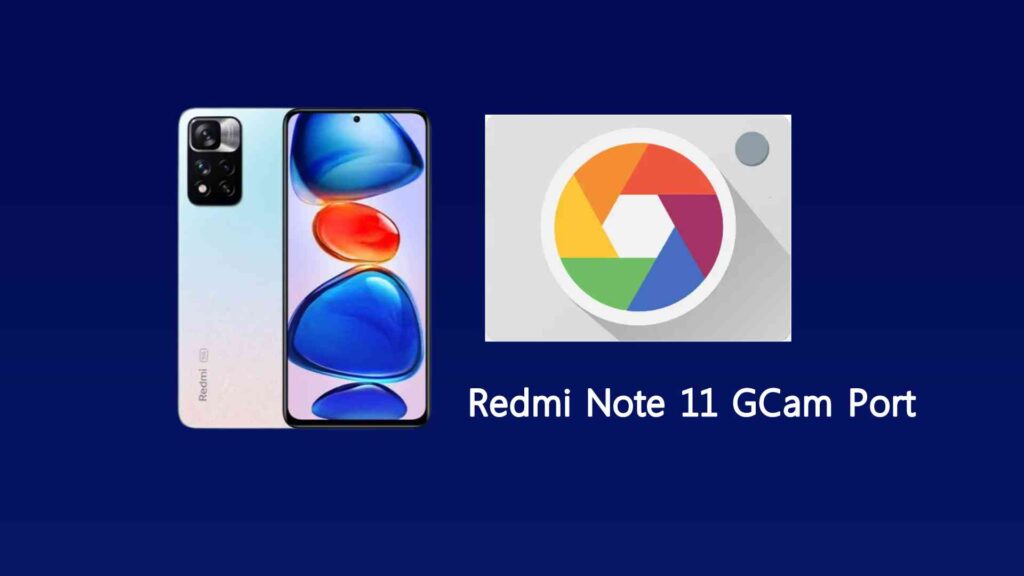Redmi Note 11 GCam Port