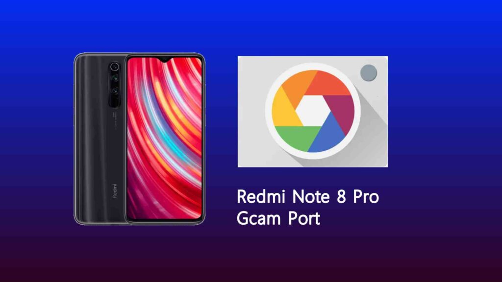 Redmi Note 8 Pro Gcam Port