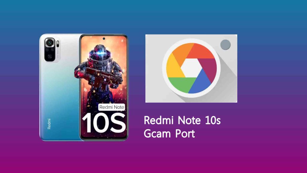 Redmi Note 10s Gcam Port
