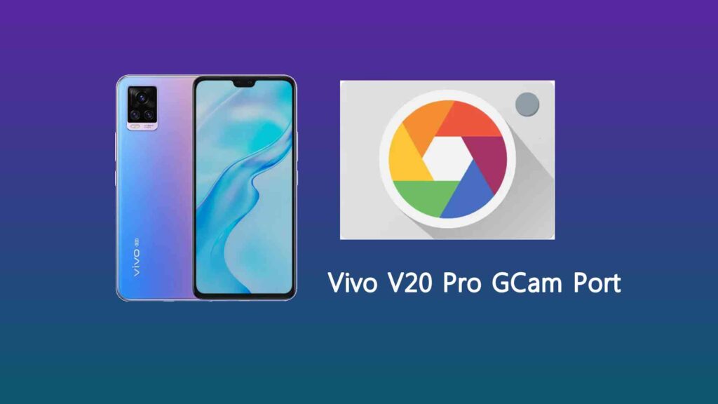 Vivo V20 Pro Gcam Port