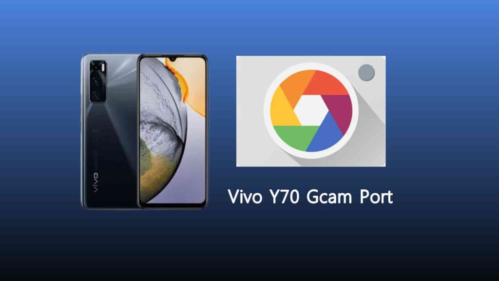 Vivo Y70 Gcam Port