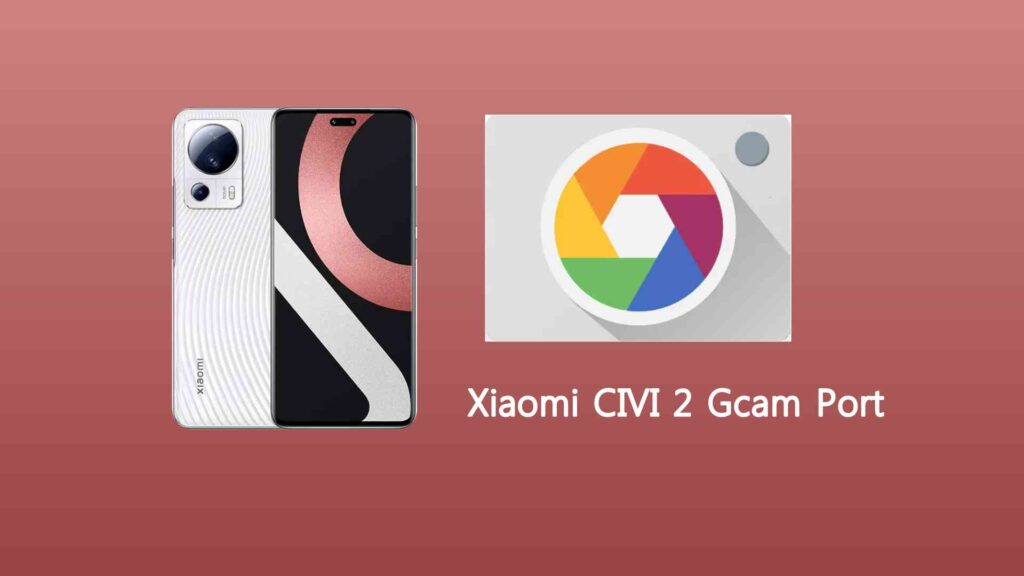 Xiaomi CIVI 2 Gcam Port