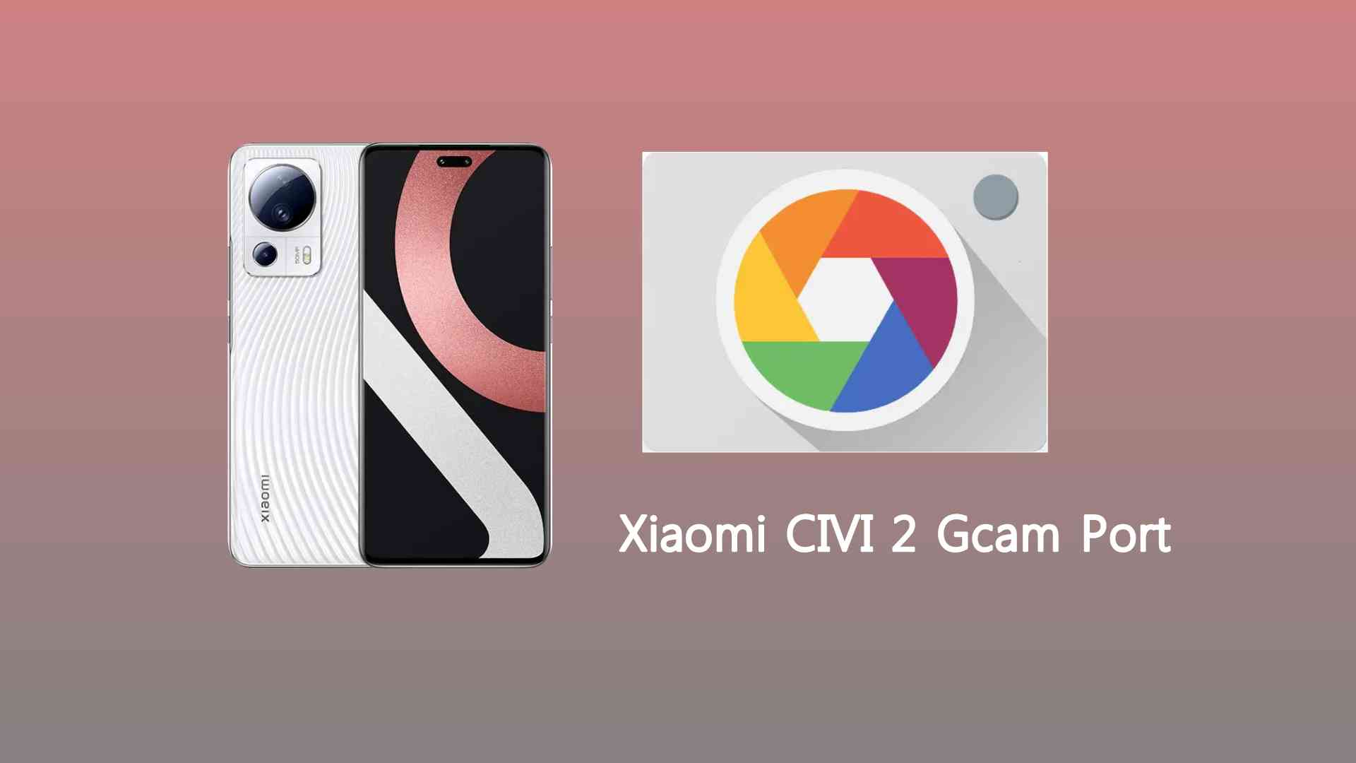 Xiaomi CIVI 2 Gcam Port