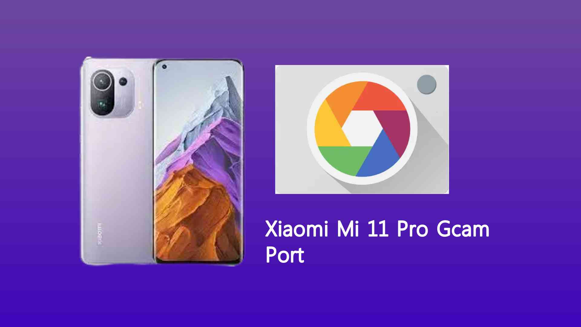 Xiaomi Mi 11 Pro Gcam Port