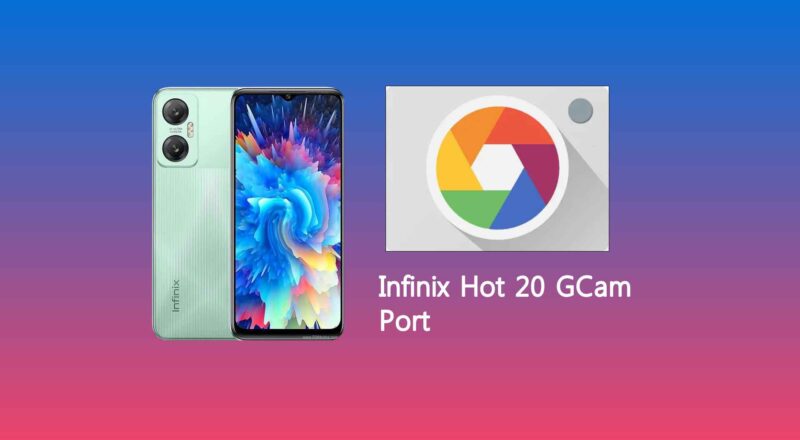 Infinix Hot 20 GCam Port