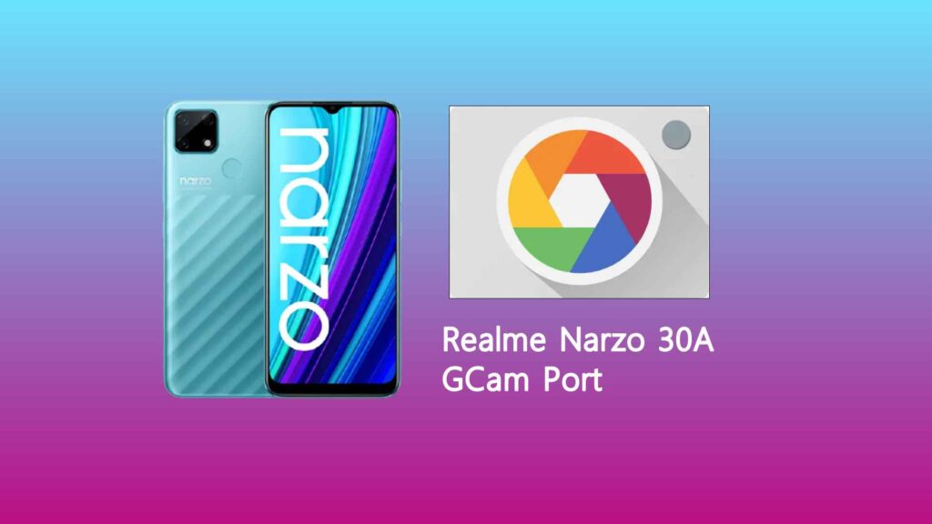 Realme Narzo 30A GCam Port