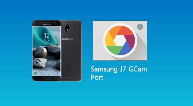Samsung J7 GCam Port