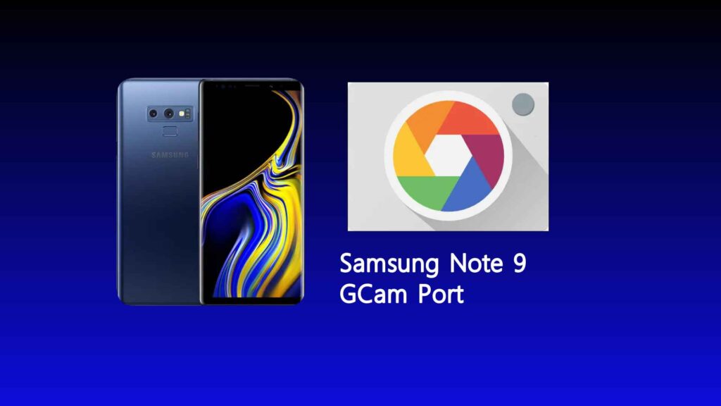 Samsung Note 9 GCam Port