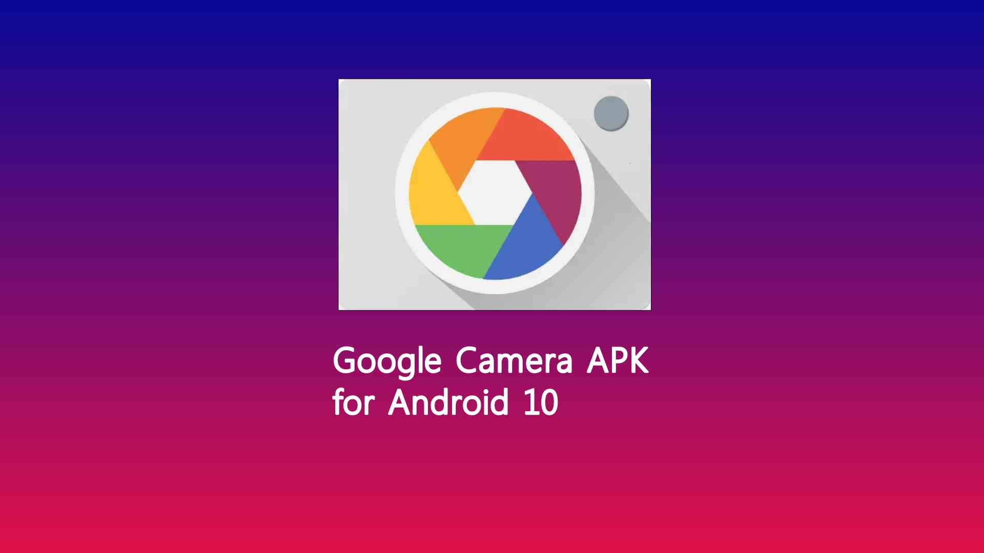 Google Camera APK for Android 10