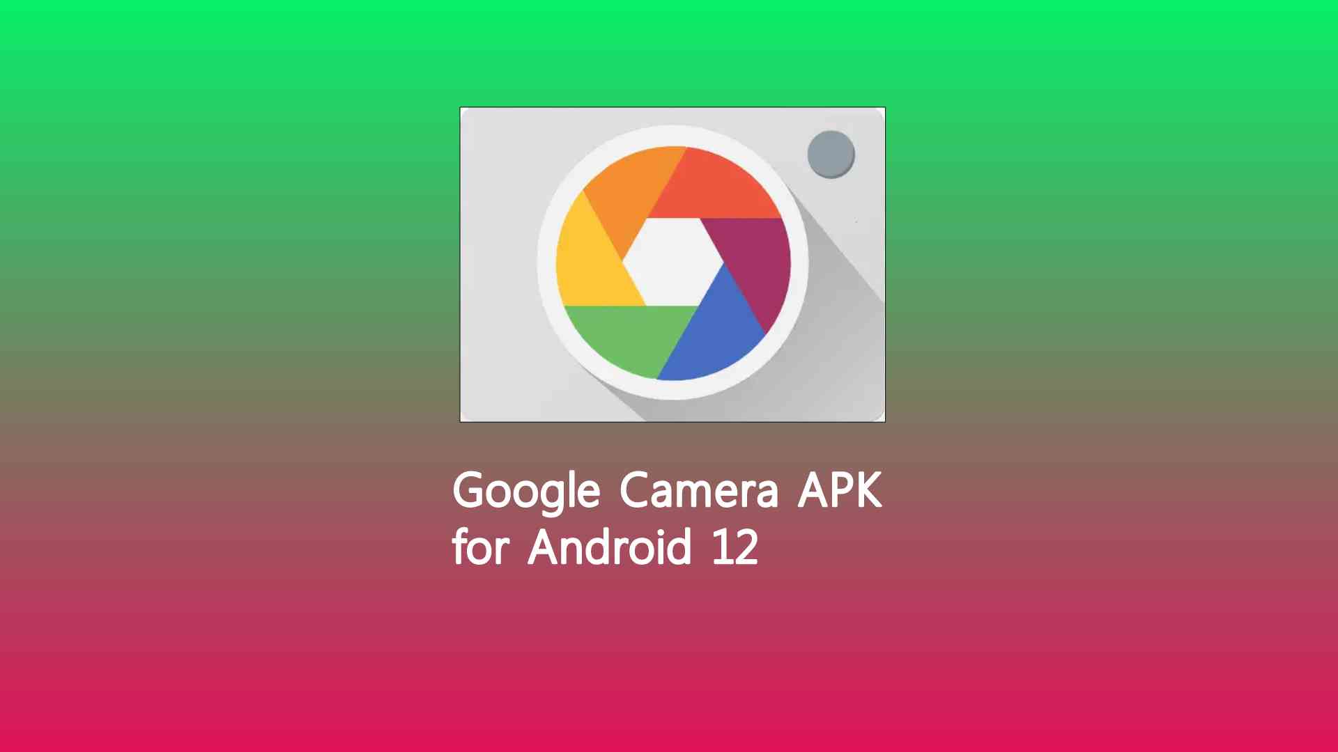 Google Camera APK for Android 12