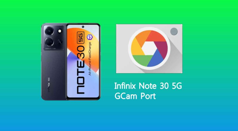 Infinix Note 30 5G GCam Port