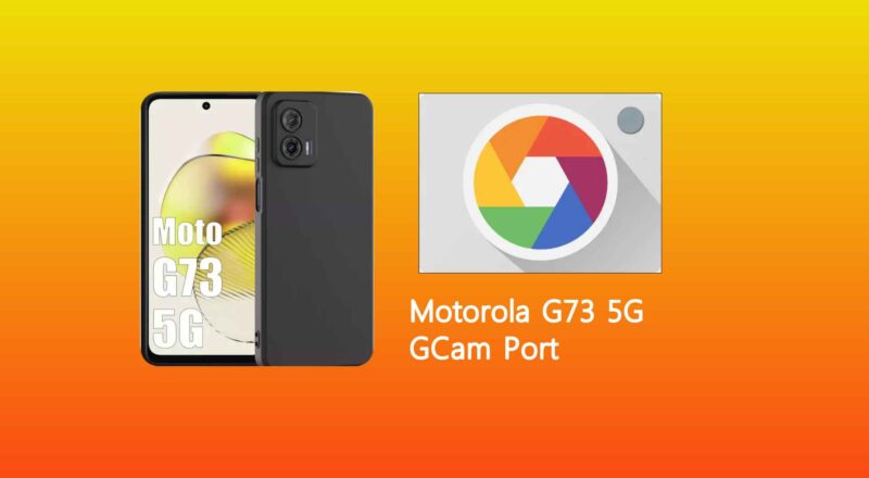 Motorola G73 5G GCam Port