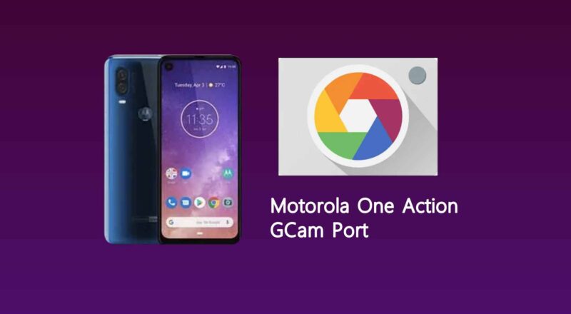 Motorola One Action GCam Port