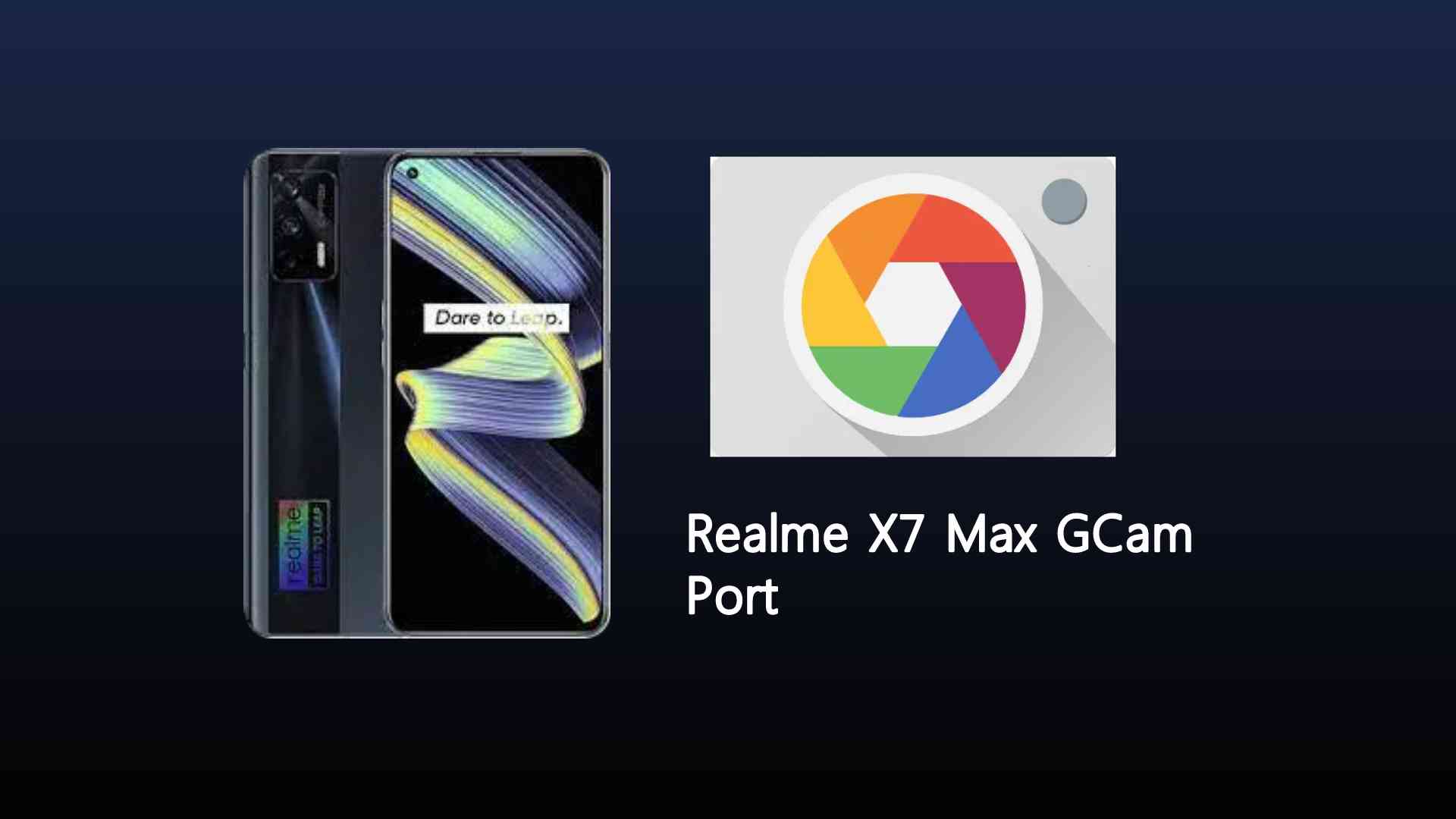 Realme X7 Max GCam Port
