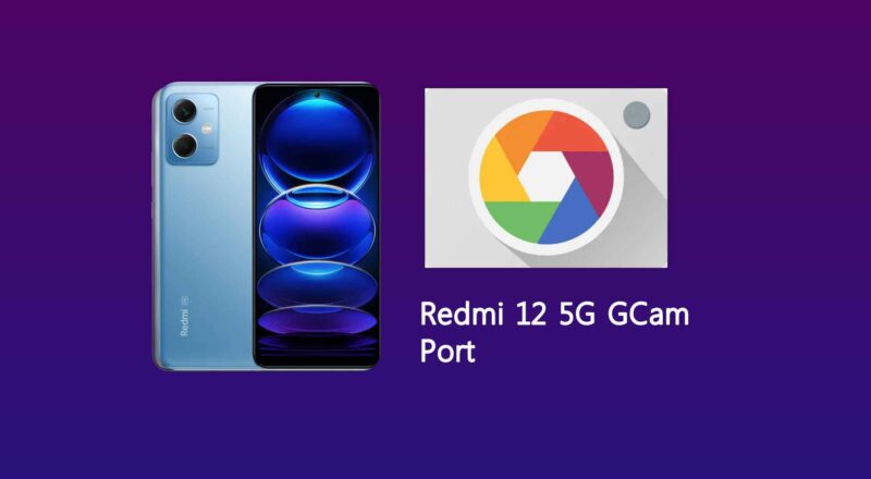 Redmi 12 5G GCam Port