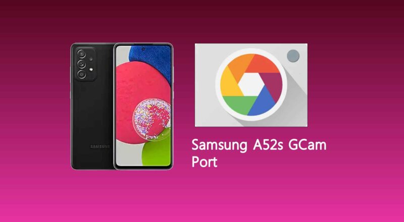 Samsung A52s GCam Port