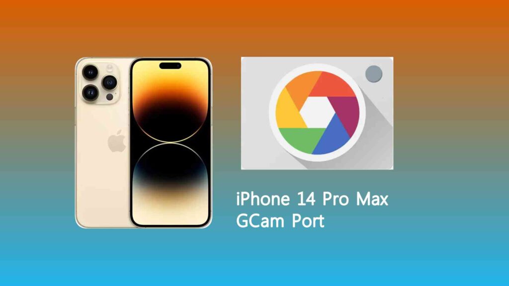 iPhone 14 Pro Max GCam Port